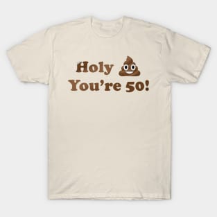 Holy Shit You're 50! T-Shirt